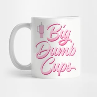 BIG DUMB CUPS Mug